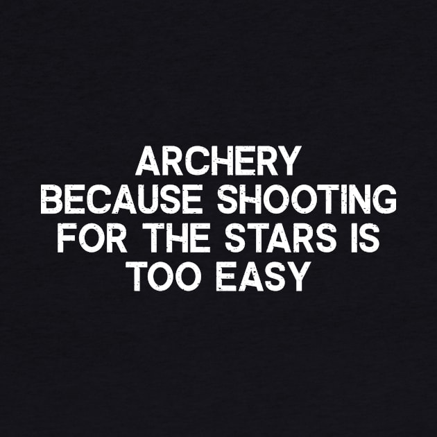 Archery Because Shooting for the Stars is Too Easy by trendynoize